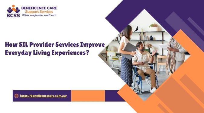 How SIL Provider Services Improve Everyday Living Experiences